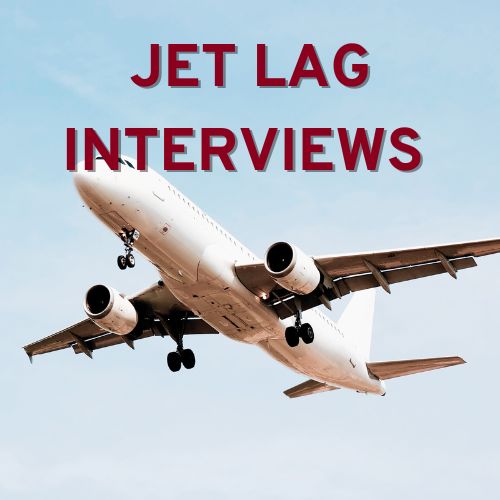 Jet Lag Interviews